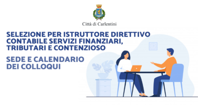 Selezione per Istruttore direttivo contabile, tributario, contenzioso: comunicazione sede e calendario dei colloqui