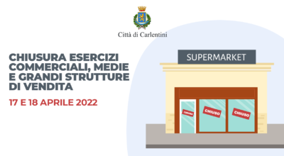 Chiusura esercizi commerciali, medie e grandi strutture di vendita: 17 e 18 aprile 2022.