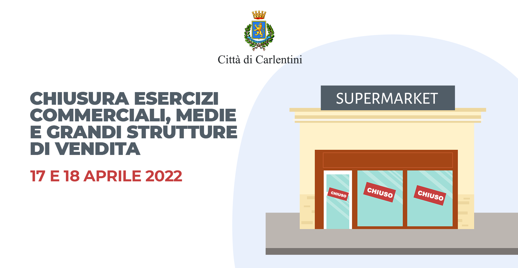 Chiusura esercizi commerciali, medie e grandi strutture di vendita: 17 e 18 aprile 2022.